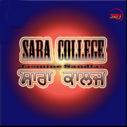 Download Sara College Jasmine Sandlas mp3 song, Sara College Jasmine Sandlas full album download