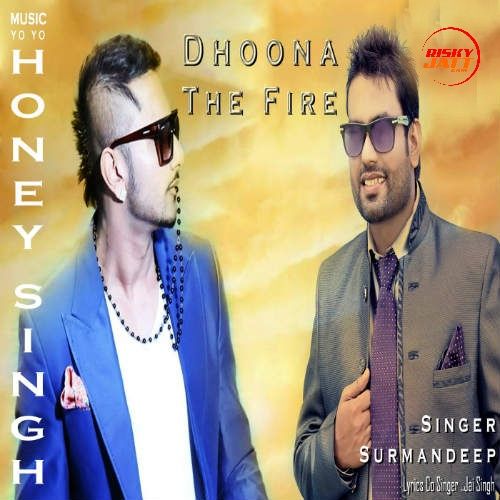 Download Dhoona The Fire Yo Yo Honey Singh, Surmandeep mp3 song, Dhoona The Fire Yo Yo Honey Singh, Surmandeep full album download