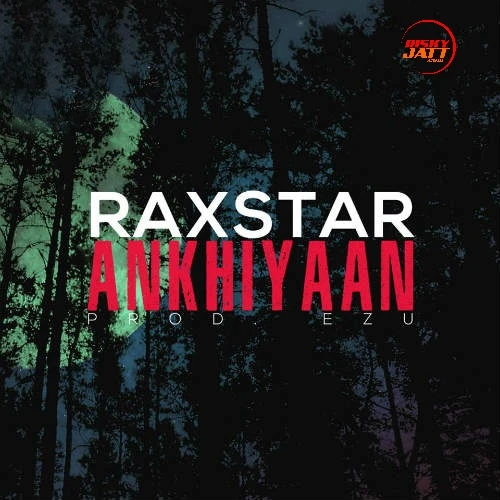 Download Ankhiyaan Raxstar mp3 song