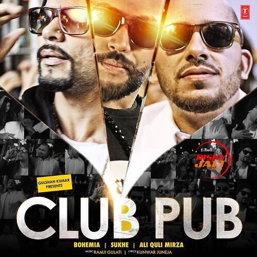 Download Club Pub Bohemia, Sukh E, Ali Quli Mirza mp3 song, Club Pub Bohemia, Sukh E, Ali Quli Mirza full album download