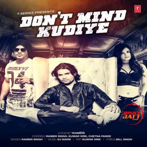 Download Dont Mind Kudiye Ranbir Singh, Kuwar Virk mp3 song, Dont Mind Kudiye Ranbir Singh, Kuwar Virk full album download