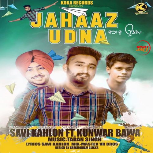 Download Jahaaz Udna Savi Kahlon mp3 song, Jahaaz Udna Savi Kahlon full album download