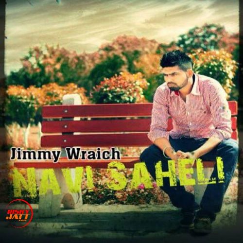 Download Navi Saheli Jimmy Wraich mp3 song, Navi Saheli Jimmy Wraich full album download