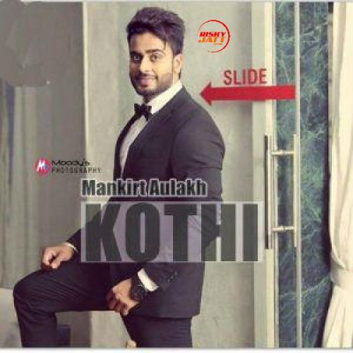 Download Kothi Mankirt Aulakh mp3 song, Kothi Mankirt Aulakh full album download