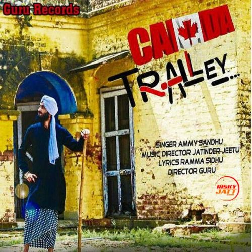 Download Canada vs Tralley Ammy Sandhu mp3 song, Canada vs Tralley Ammy Sandhu full album download