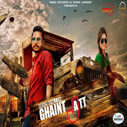 Download Ghaint Jatt Inder Dhillon mp3 song, Ghaint Jatt Inder Dhillon full album download