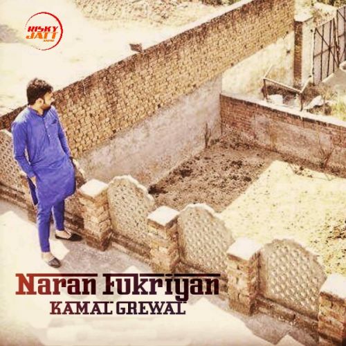 Download Naran Fukriyan Kamal Grewal mp3 song, Naran Fukriyan Kamal Grewal full album download