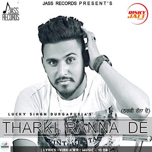 Download Tharki Ranna De Lucky Singh Durgapuria mp3 song, Tharki Ranna De Lucky Singh Durgapuria full album download
