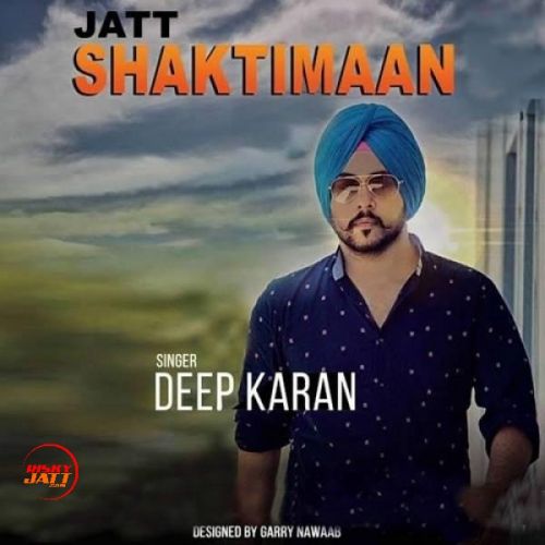 Download Jatt Shaktiman Deep Karan mp3 song, Jatt Shaktiman Deep Karan full album download