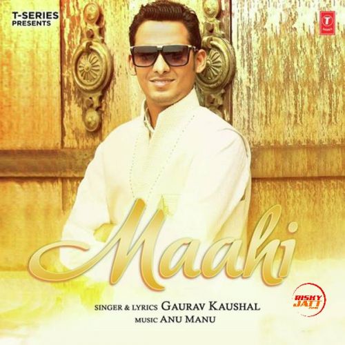 Download Maahi Gaurav Kaushal mp3 song, Maahi Gaurav Kaushal full album download