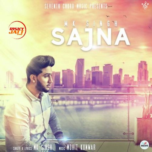 Download Sajna MK Singh mp3 song, Sajna MK Singh full album download