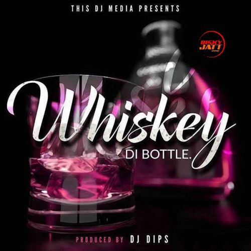 Download Whiskey Di Bottle Dj Dips mp3 song, Whiskey Di Bottle Dj Dips full album download