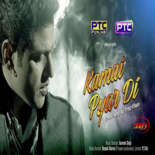 Download Kamai Pyar Di Feroz Khan mp3 song, Kamai Pyar Di Feroz Khan full album download