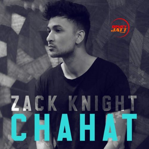 Chahat Lyrics by Zack Knight