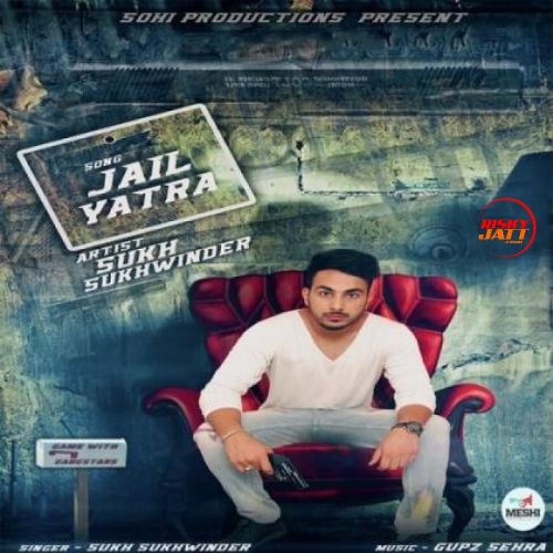 Download Jail Yatra Sukh Sukhwinder mp3 song, Jail Yatra Sukh Sukhwinder full album download