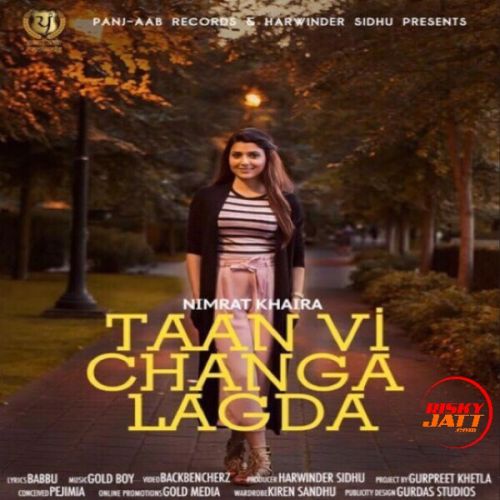 Download Taan Vi Changa Lagda Nimrat Khaira mp3 song, Taan Vi Changa Lagda Nimrat Khaira full album download