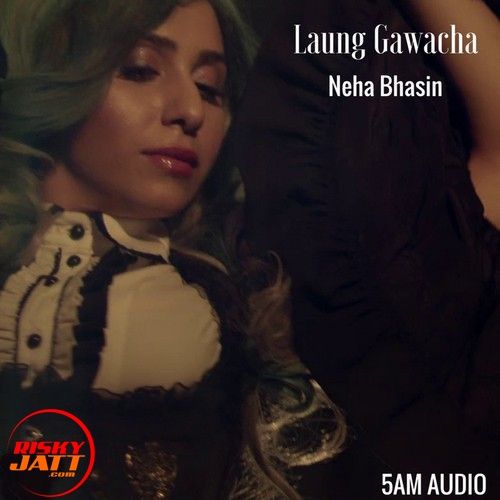Laung Gawacha Lyrics by Neha Bhasin