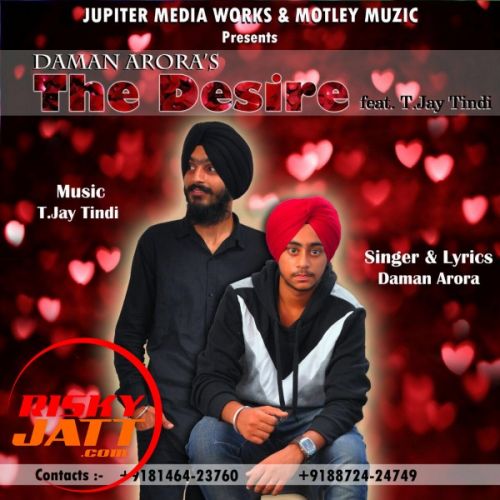 The Desire Lyrics by T.Jay Tindi, Daman Arora