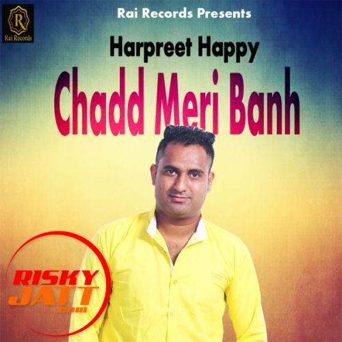 Chadd Meri Banh Lyrics by Hapreet Happy