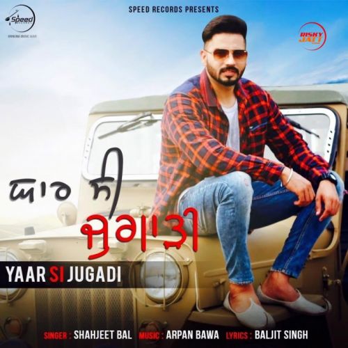 Download Yaar Si Jugadi Shahjeet Bal mp3 song, Yaar Si Jugadi Shahjeet Bal full album download