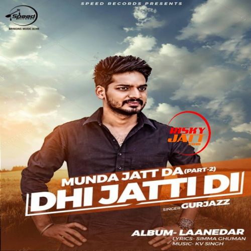 Download Dhi Jatti Di Gurjazz mp3 song, Dhi Jatti Di Gurjazz full album download