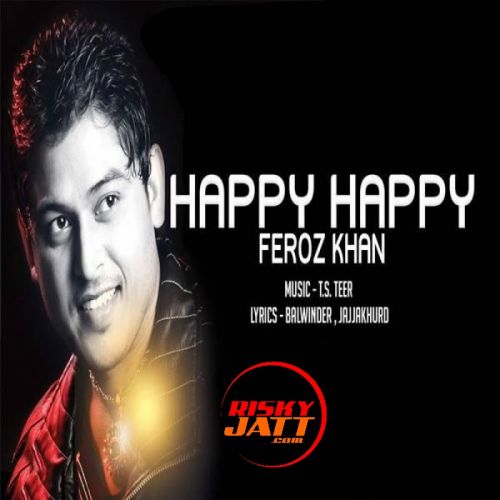 Download Haapy Happy Feroz Khan mp3 song, Haapy Happy Feroz Khan full album download
