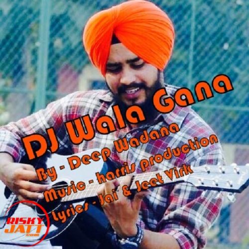 Download DJ Wala Gana Deep Wadana mp3 song, DJ Wala Gana Deep Wadana full album download