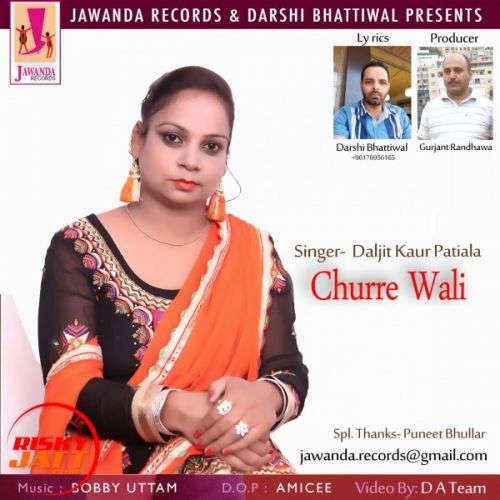 Download Churre Wali Daljit Kaur Patiala mp3 song, Churre Wali Daljit Kaur Patiala full album download