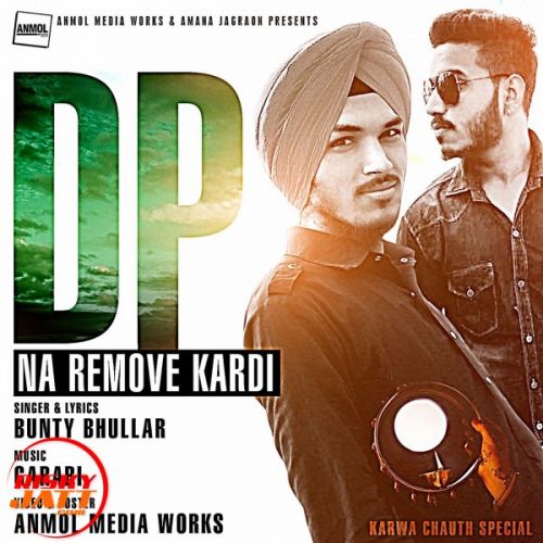 Download Dp Na Remove Kardi Bunty Bhullar mp3 song, Dp Na Remove Kardi Bunty Bhullar full album download