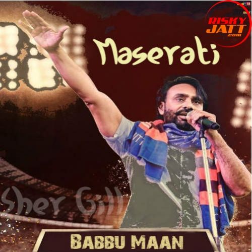 Download Maserati Babbu Maan mp3 song, Maserati Live Babbu Maan full album download