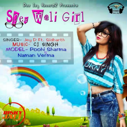 Spex Wali Girl Lyrics by Jey D, Sidharth