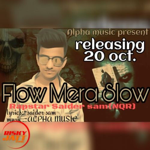 Flow Mera Slow Lyrics by Rapstsar saider sam