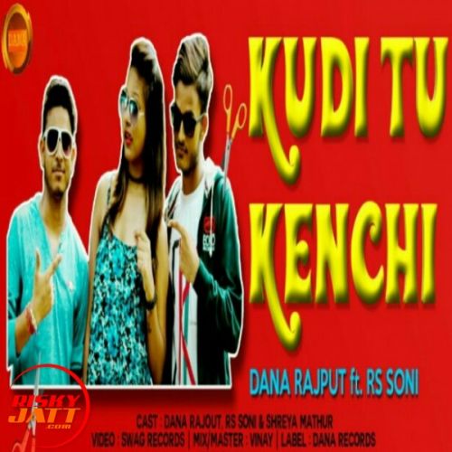 Download Kudi Tu Kenchi Dana Rajput, Rs Soni mp3 song, Kudi Tu Kenchi Dana Rajput, Rs Soni full album download