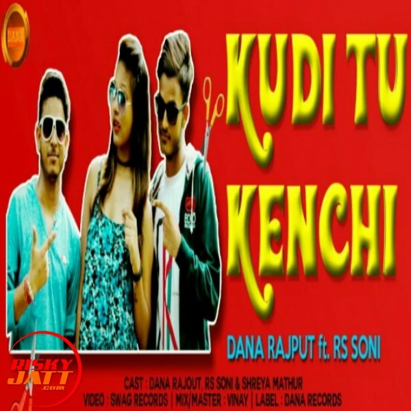Download Kudi Tu Kenchi Dana Rajput and Rs Soni mp3 song