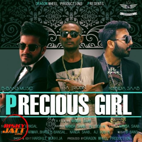 Download Precious Girl Bhavey Bansal, Aj Robin, Nanda Saab mp3 song, Precious Girl Bhavey Bansal, Aj Robin, Nanda Saab full album download