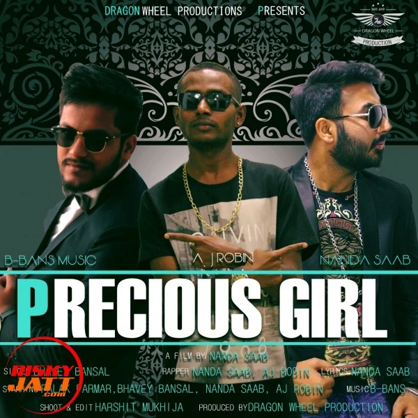 Download Precious Girl Bhavey Bansal, Aj Robin, Nanda Saab and others... mp3 song