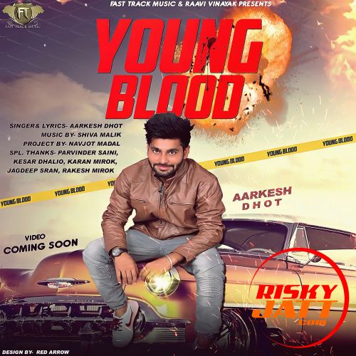 Download Young Blood Aarkesh Dhot mp3 song, Young Blood Aarkesh Dhot full album download