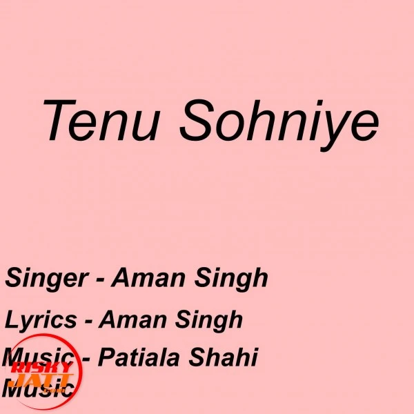 Download Tenu Sohniye Aman Singh mp3 song