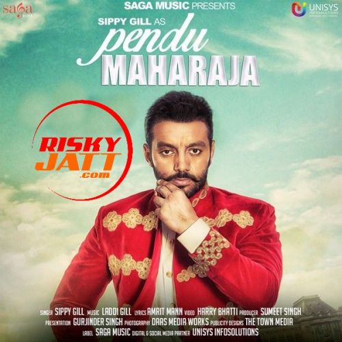 Download Pendu Maharaja Sippy Gill mp3 song, Pendu Maharaja Sippy Gill full album download
