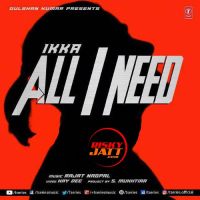 Download All I Needs Ikka mp3 song