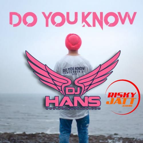 Download Do You Know - Remix Dj Hans mp3 song, Do You Know - Remix Dj Hans full album download