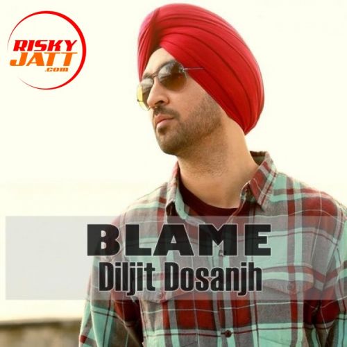Blame Lyrics by Diljit Dosanjh
