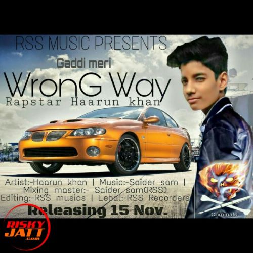 Gaddi Meri Wrong Way Lyrics by Rapstar Haarun Khan