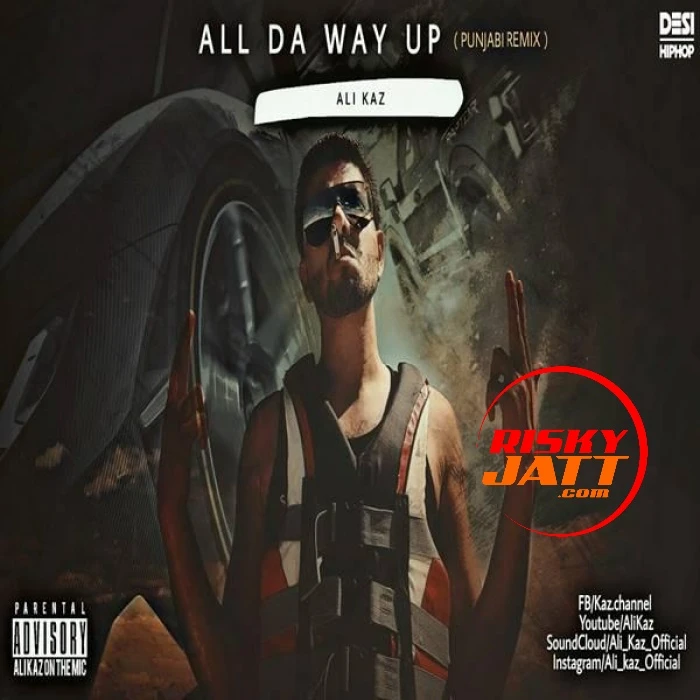 Download All Da Way Up (Punjabi Remix) Ali Kaz mp3 song