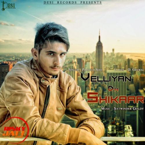 Download Velliyan Da Shikar Pardeep Sohi mp3 song, Velliyan Da Shikar Pardeep Sohi full album download