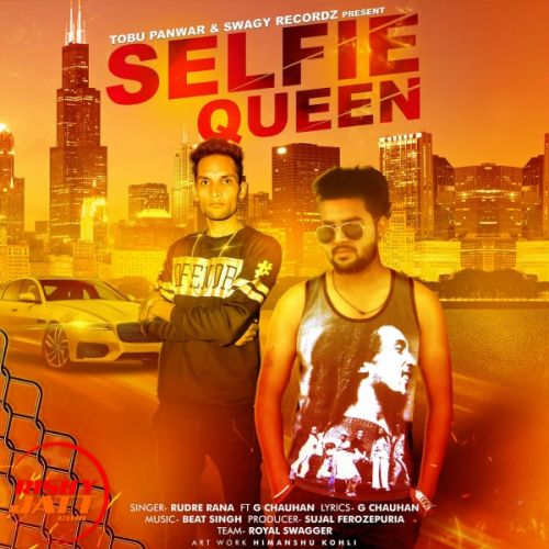 Download Selfie Queen Rudre Rana, G Chauhan mp3 song, Selfie Queen Rudre Rana, G Chauhan full album download