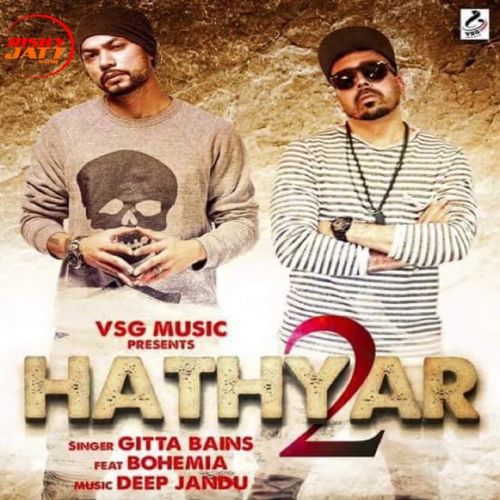 Download Hathyar 2 Gitta Bains, Bohemia mp3 song, Hathyar 2 Gitta Bains, Bohemia full album download