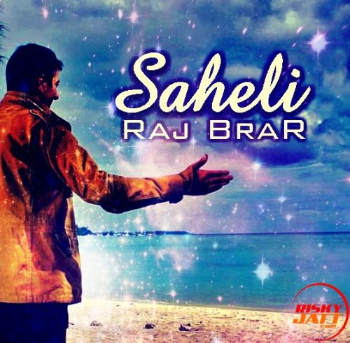 Saheli Lyrics by Raj Brar