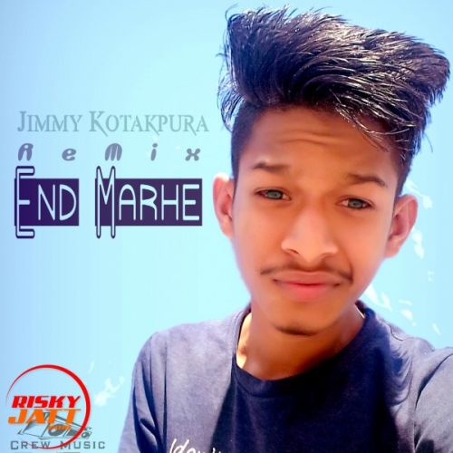 Download End Marhe (Remix) Jimmy Kotakpura Crew Music mp3 song, End Marhe (Remix) Jimmy Kotakpura Crew Music full album download