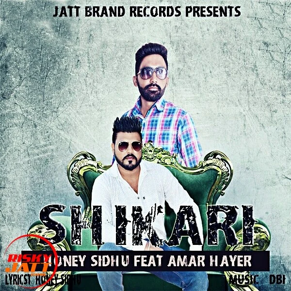 Download Shikari Honey Sidhu and Amar Hayer mp3 song